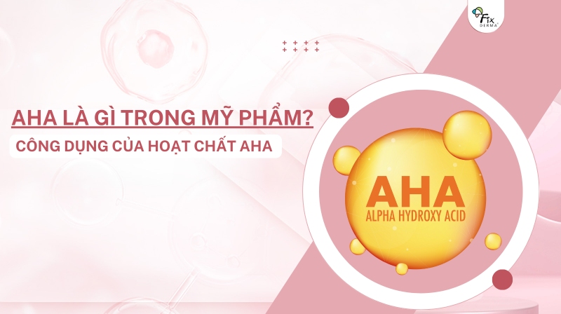 aha là gì trong mỹ phẩm