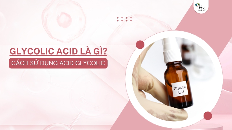 glycolic acid là gì