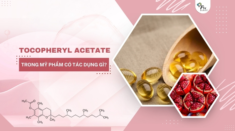 tocopheryl acetate trong mỹ phẩm