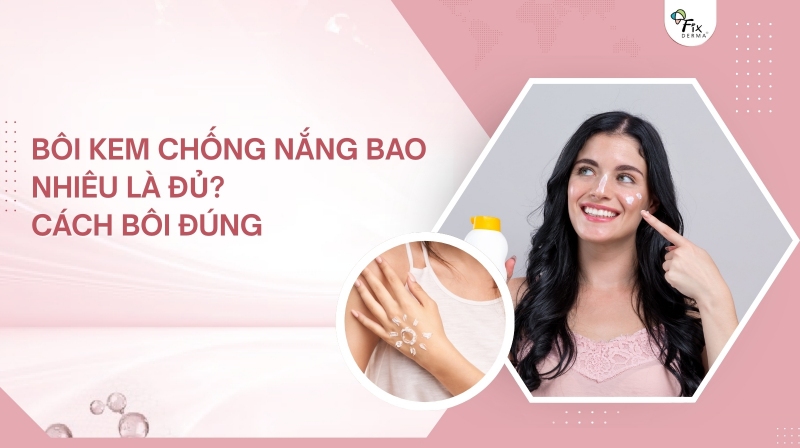 bôi kem chống nắng bao nhiêu là đủ
