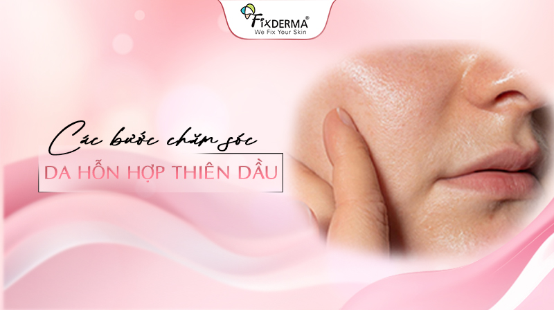 chăm sóc da hỗn hợp thiên dầu