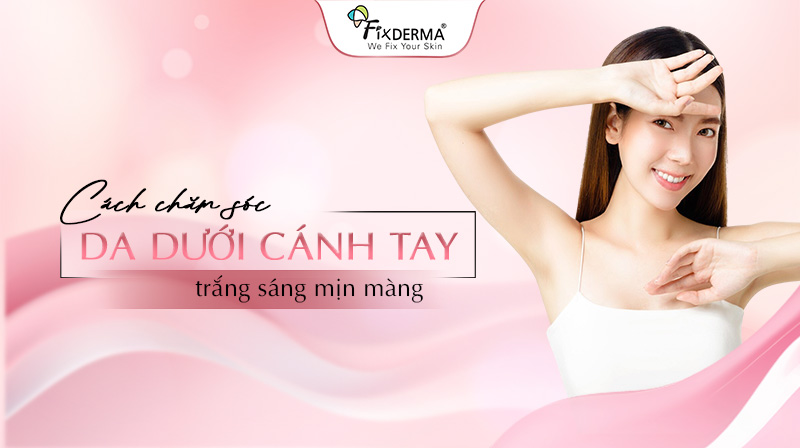 Cách chăm sóc da dưới cánh tay