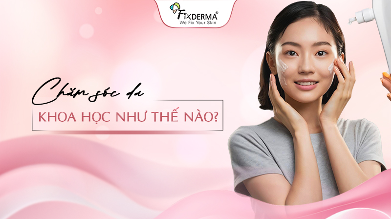 chăm sóc da khoa học
