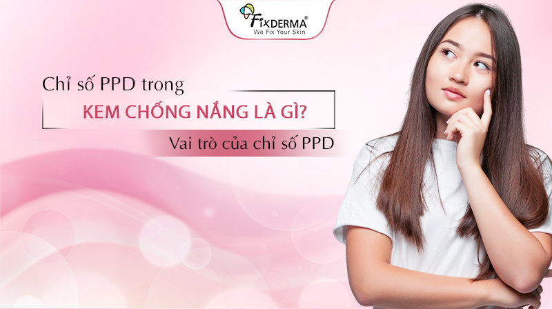 Chỉ số PPD trong kem chống nắng là gì