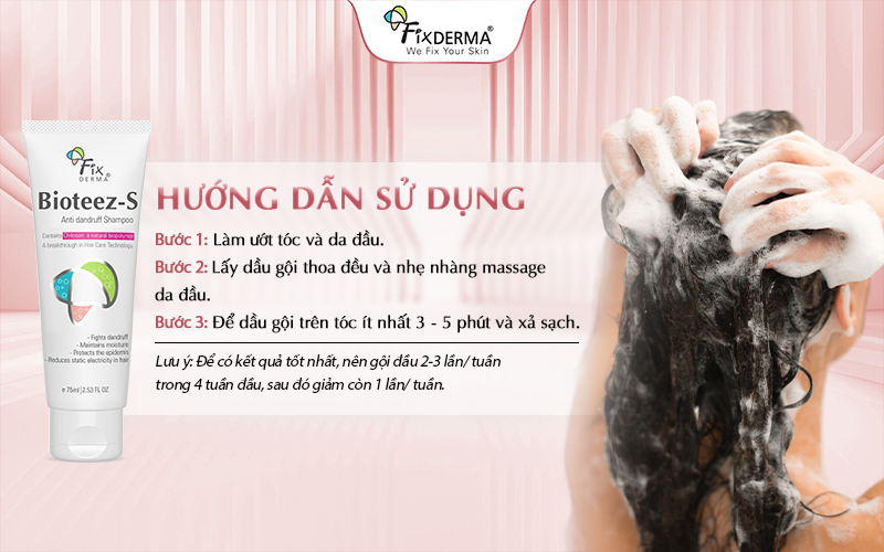 Hướng dẫn dùng  Fixderma Bioteez - S Shampoo làm sạch gàu, giảm ngứa
