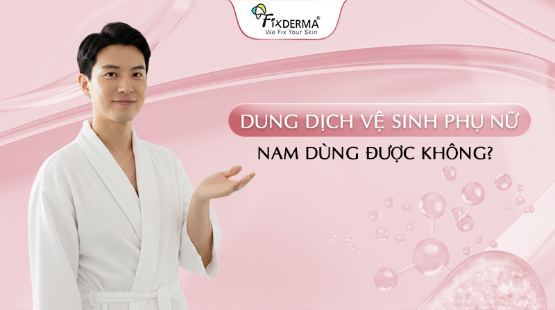 Dung Dịch Vệ Sinh Phụ Nữ Nam Dùng Được Không?