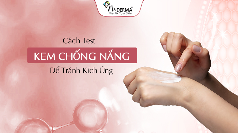 cách test kem chống nắng để tránh kích ứng