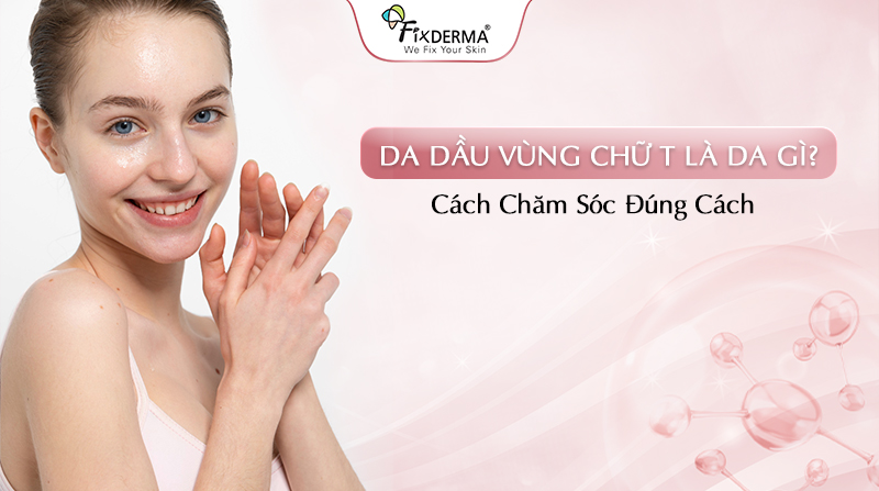 Da dầu vùng chữ T