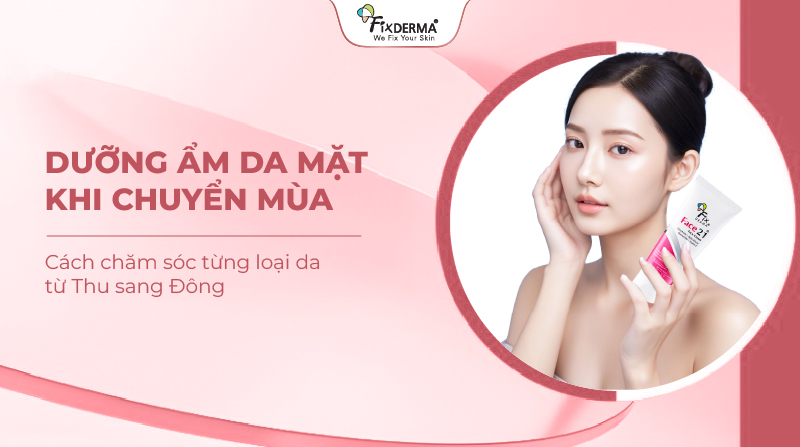 Dưỡng ẩm da mặt khi chuyển mùa: Cách chăm sóc từng loại da từ Thu sang Đông